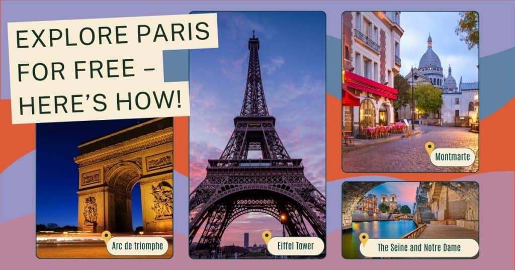 A photo collage of several iconic tourist areas in Paris, France with the words "Explore Paris for Free - Here's How!" on the image.